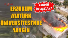 Erzurum Atatürk Üniversitesi'nde yangın: Validen ilk açıklama
